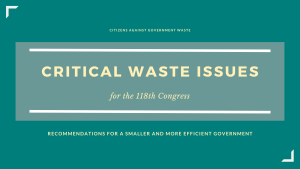 CAGW Releases Comprehensive Waste-Cutting Proposals for the 118th Congress